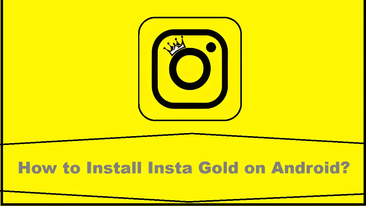 How to Install Insta Gold on Android