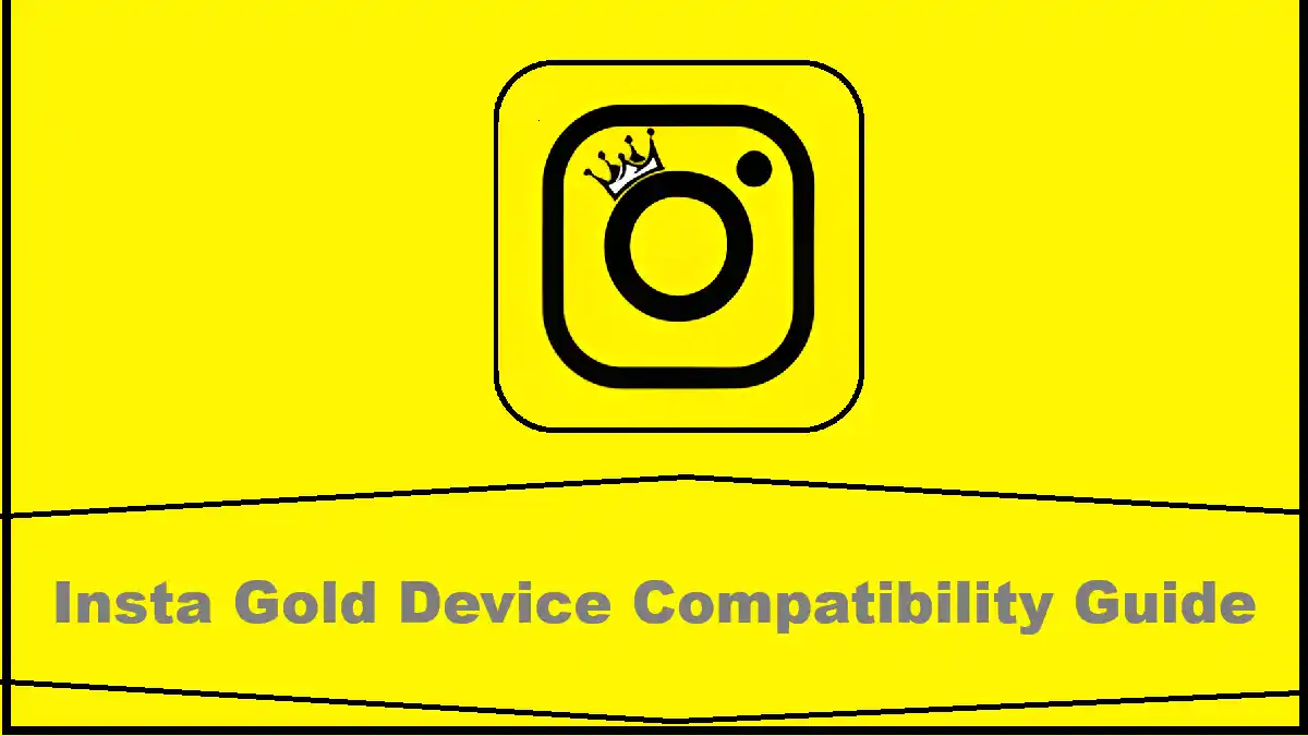 Insta Gold Device Compatibility Guide